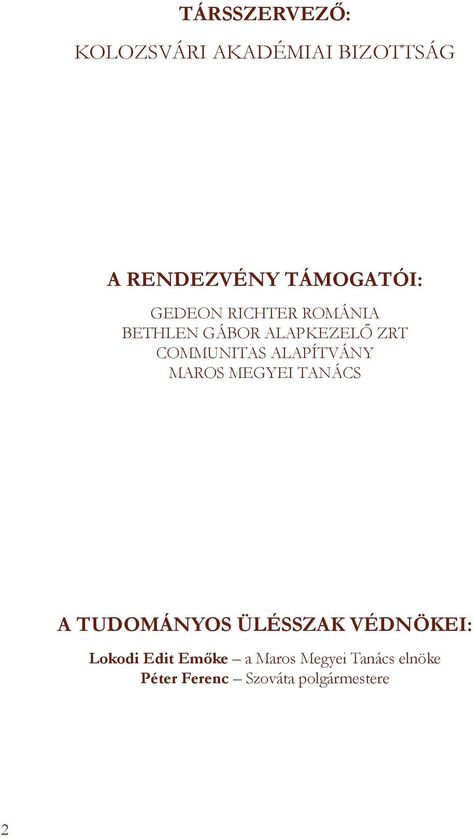 ALAPÍTVÁNY MAROS MEGYEI TANÁCS A TUDOMÁNYOS ÜLÉSSZAK VÉDNÖKEI: Lokodi