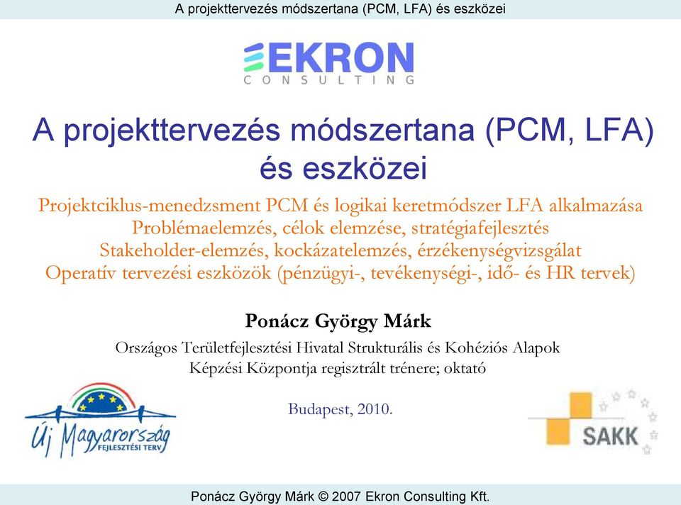 érzékenységvizsgálat Operatív tervezési eszközök (pénzügyi-, tevékenységi-, idő- és HR tervek) Ponácz György Márk