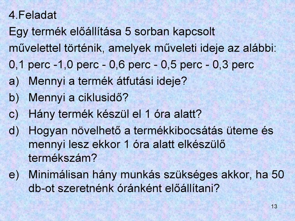 c) Hány termék készül el 1 óra alatt?