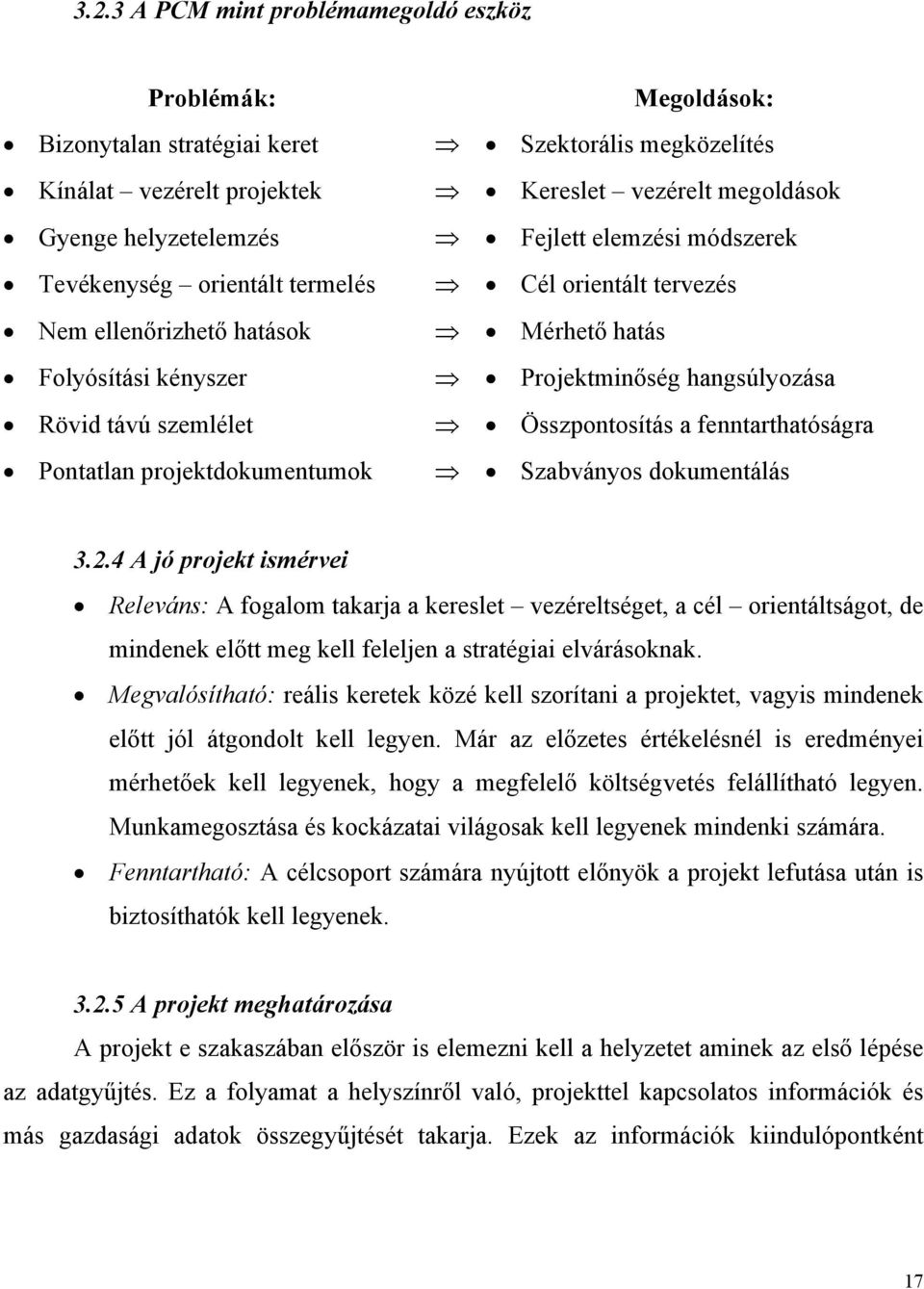 Összpontosítás a fenntarthatóságra Pontatlan projektdokumentumok Szabványos dokumentálás 3.2.