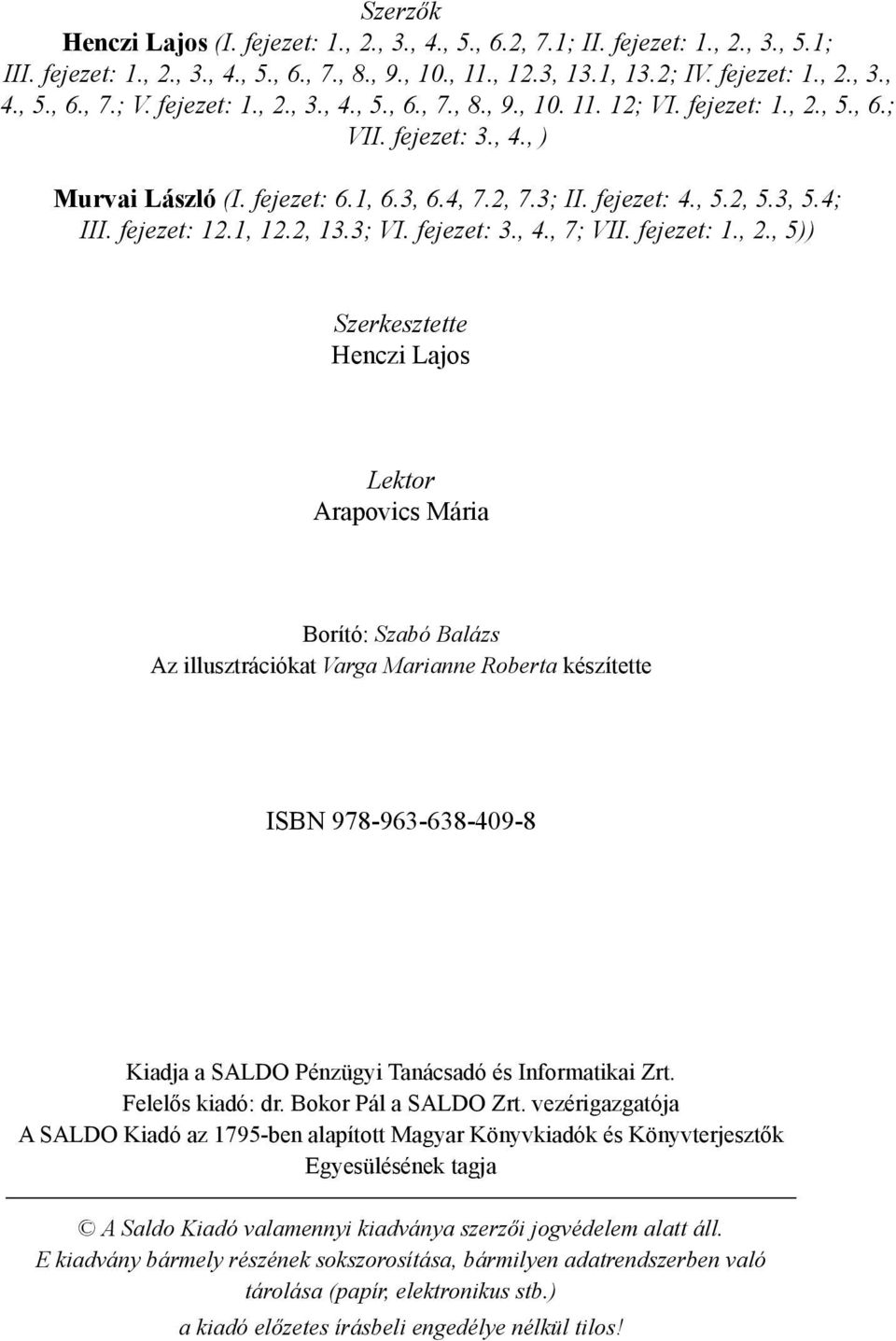 fejezet: 12.1, 12.2, 13.3; VI. fejezet: 3., 4., 7; VII. fejezet: 1., 2.