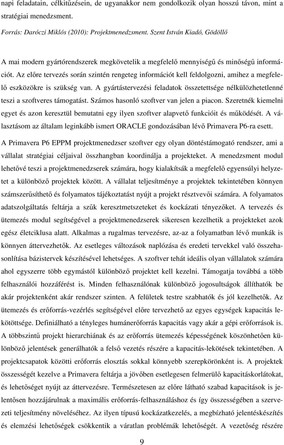 Az előre tervezés során szintén rengeteg információt kell feldolgozni, amihez a megfelelő eszközökre is szükség van.