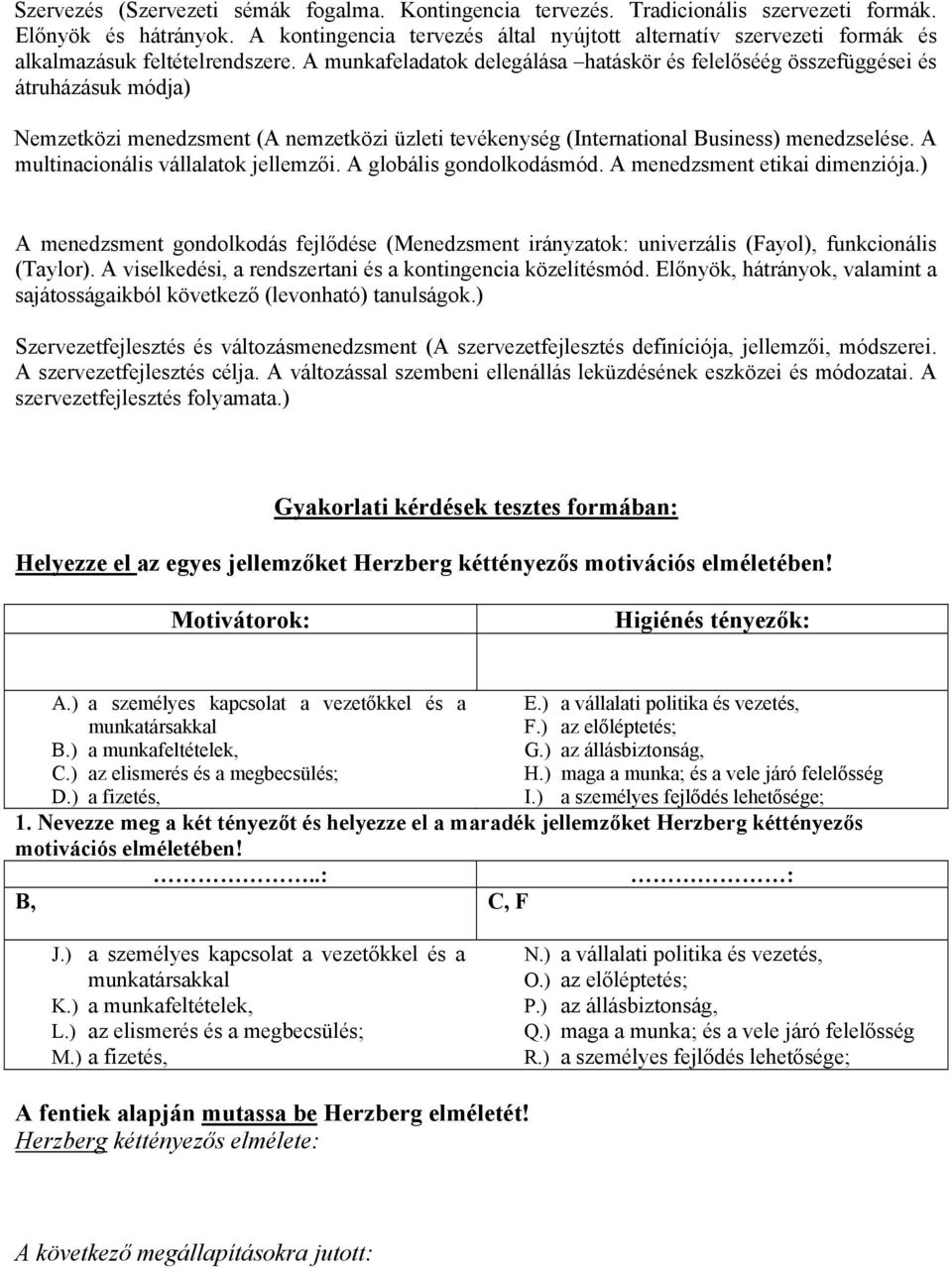 A munkafeladatok delegálása hatáskör és felelőséég összefüggései és átruházásuk módja) Nemzetközi menedzsment (A nemzetközi üzleti tevékenység (International Business) menedzselése.