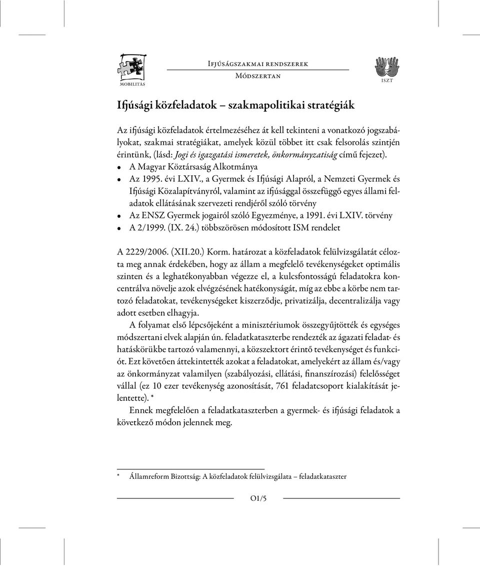 , a Gyermek és Ifjúsági Alapról, a Nemzeti Gyermek és Ifjúsági Közalapítványról, valamint az ifjúsággal összefüggő egyes állami feladatok ellátásának szervezeti rendjéről szóló törvény Az ENSZ