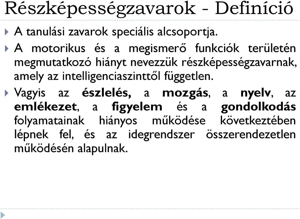 amely az intelligenciaszinttől független.