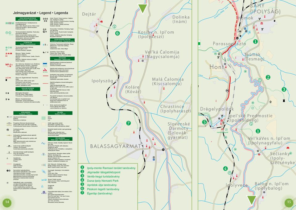 pool Pláž; Plaváreň Horgászás Angling Rybolov 16 v Jégmadár látogatóközpont w Veréb-hegyi turistaösvény x Duna-Ipoly Nemzeti Park y Apródok útja tanösvény z Páskom legelő tanösvény { Égerláp