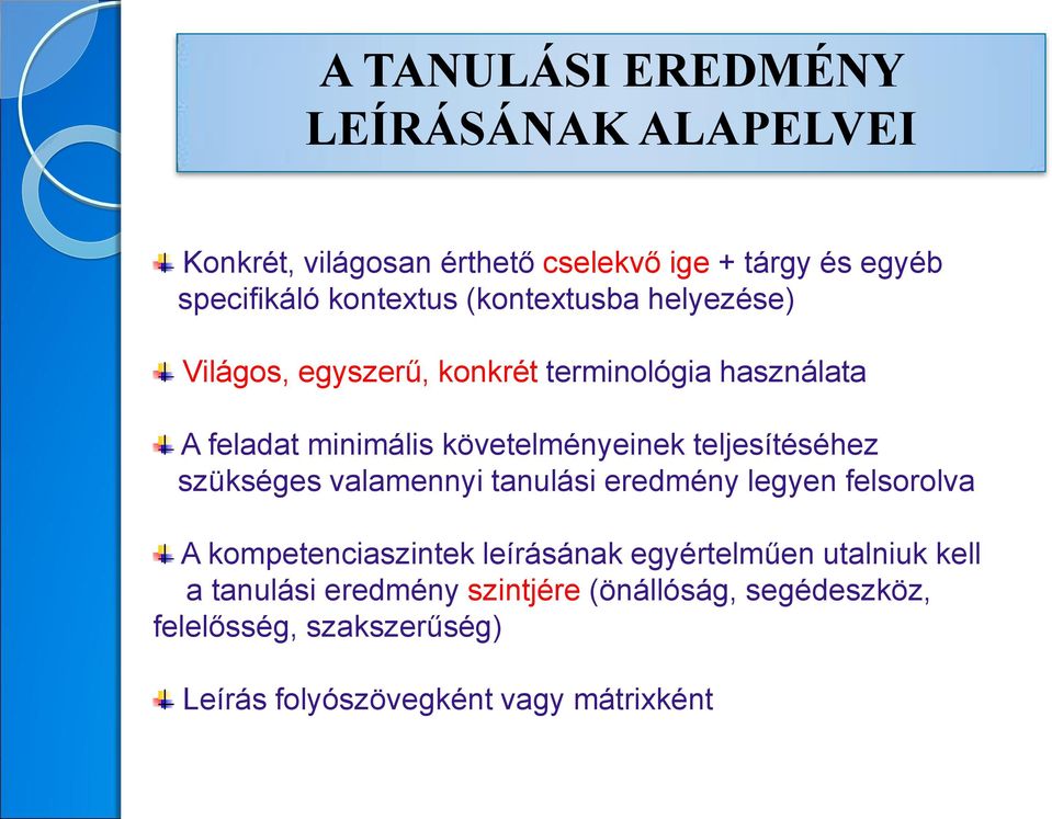 teljesítéséhez szükséges valamennyi tanulási eredmény legyen felsorolva A kompetenciaszintek leírásának egyértelműen