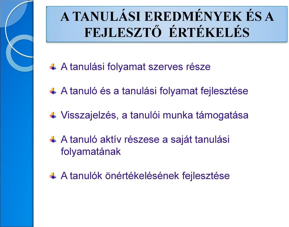 fejlesztése Visszajelzés, a tanulói munka támogatása A tanuló