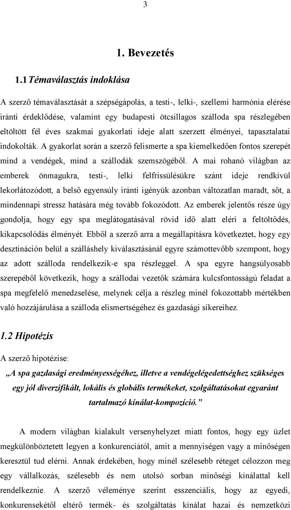 eltöltött fél éves szakmai gyakorlati ideje alatt szerzett élményei, tapasztalatai indokolták.