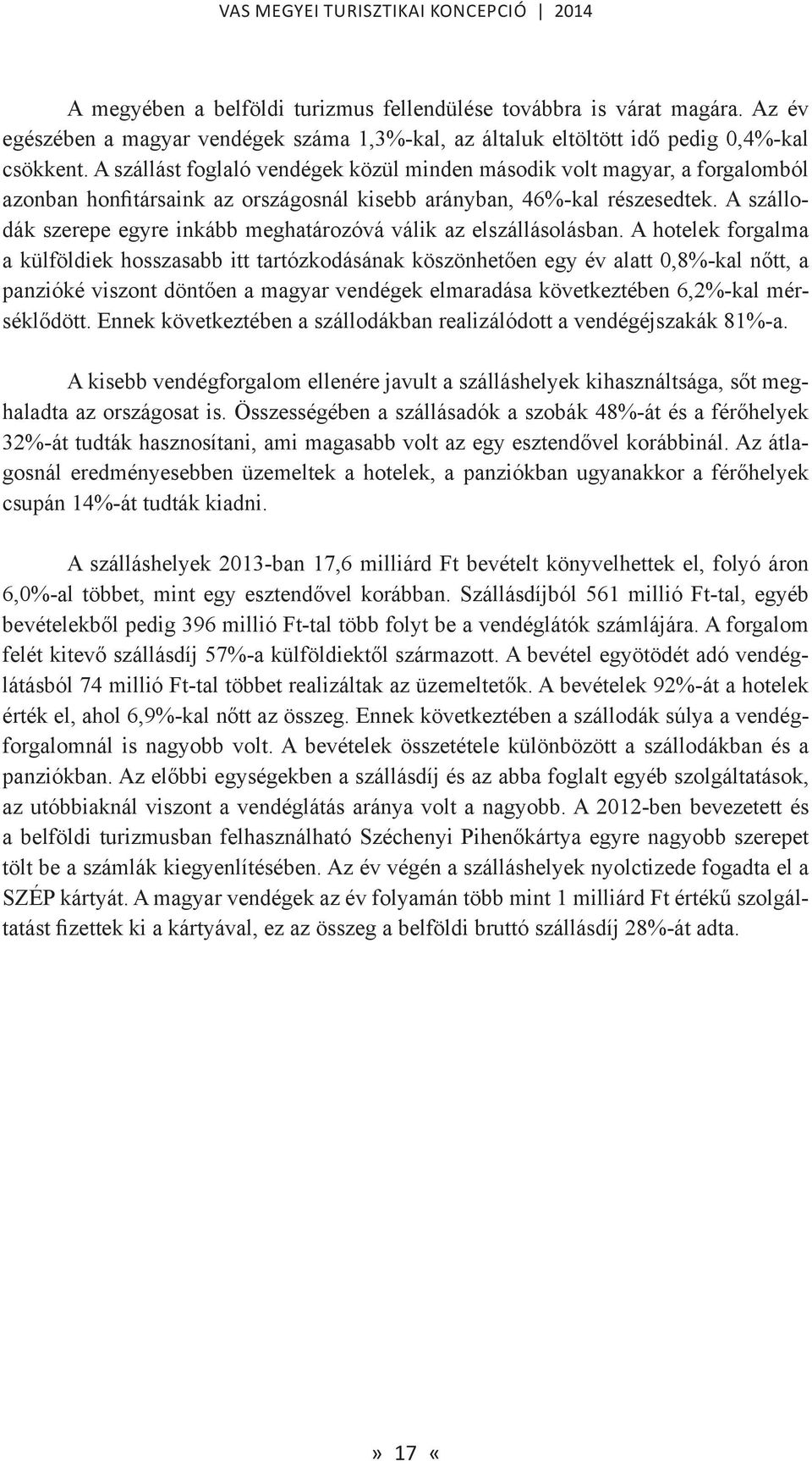 A szállodák szerepe egyre inkább meghatározóvá válik az elszállásolásban.