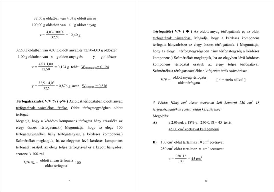 térfogatának. ( Megmutatja, hogy az elegy 1 térfogategységében hány térfogategység a kérdéses komponens.