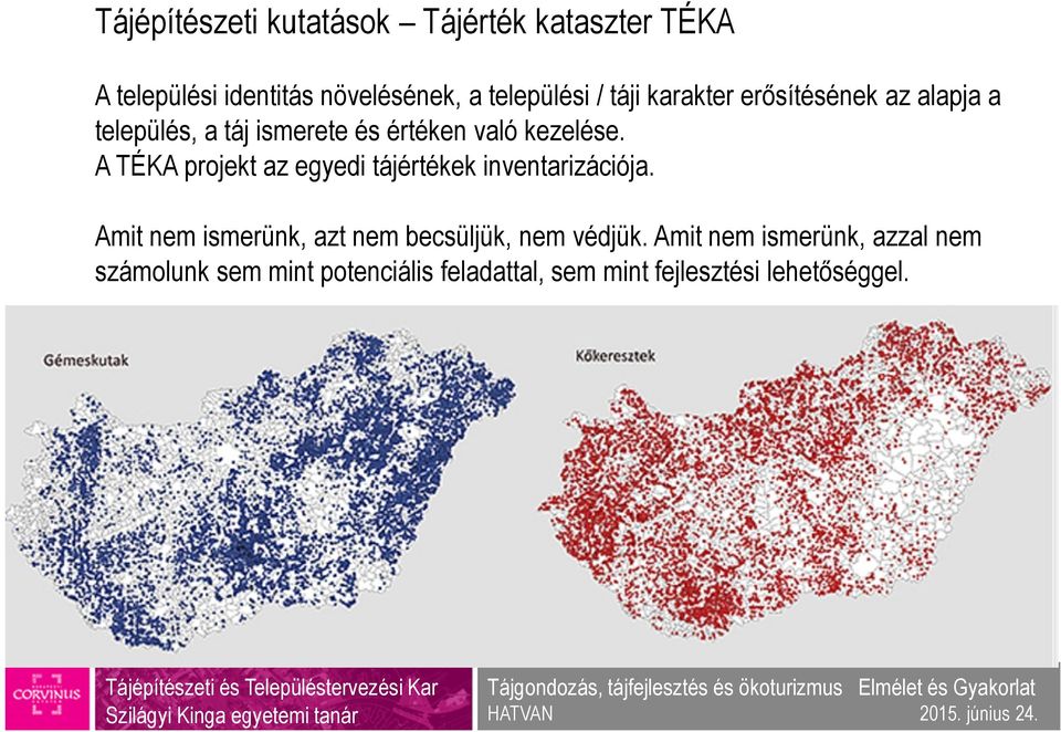 A TÉKA projekt az egyedi tájértékek inventarizációja.