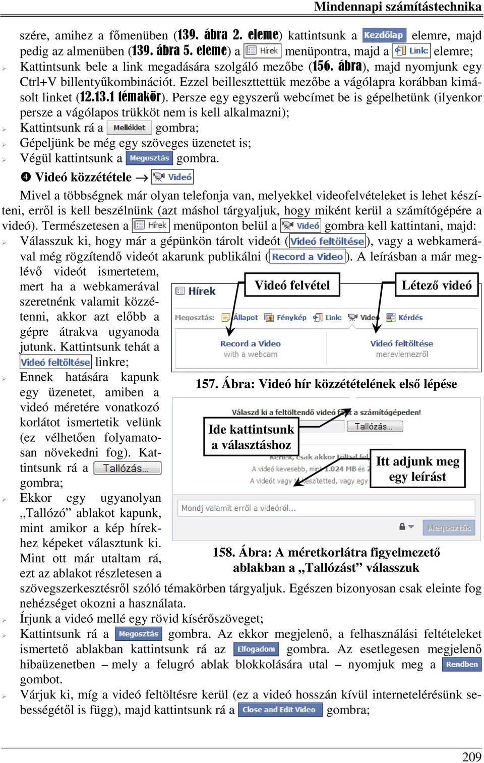 Persze egy egyszerű webcímet be is gépelhetünk (ilyenkor persze a vágólapos trükköt nem is kell alkalmazni); Kattintsunk rá a gombra; Gépeljünk be még egy szöveges üzenetet is; Végül kattintsunk a