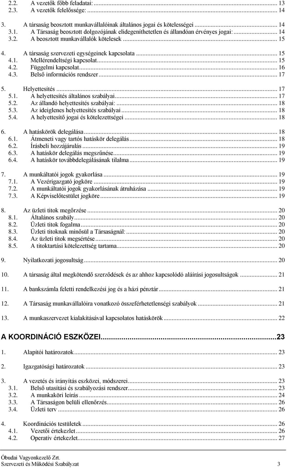 .. 17 5. Helyettesítés... 17 5.1. A helyettesítés általános szabályai... 17 5.2. Az állandó helyettesítés szabályai:... 18 5.3. Az ideiglenes helyettesítés szabályai... 18 5.4.