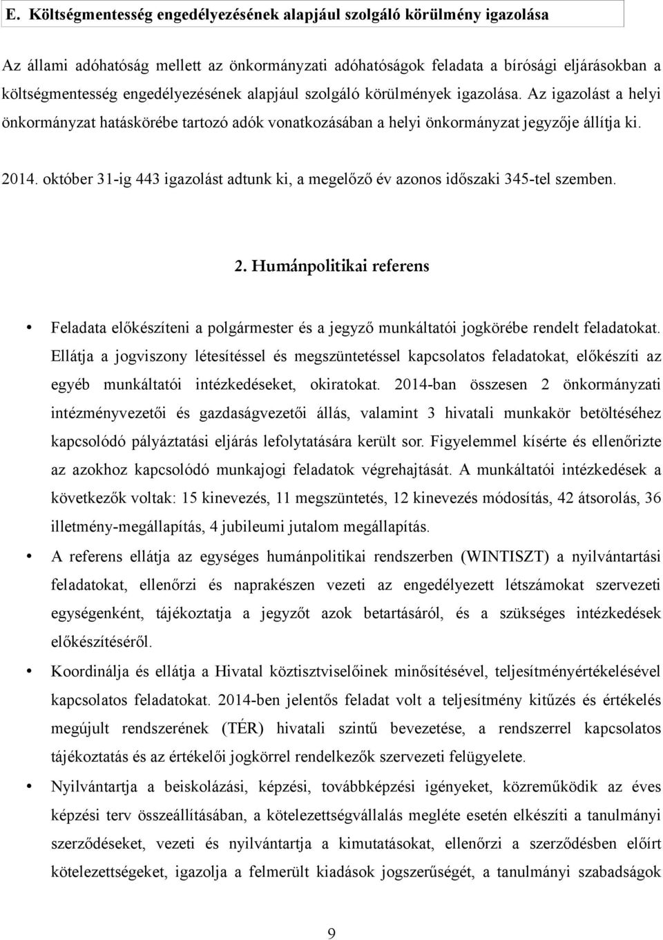 október 31-ig 443 igazolást adtunk ki, a megelőző év azonos időszaki 345-tel szemben. 2.