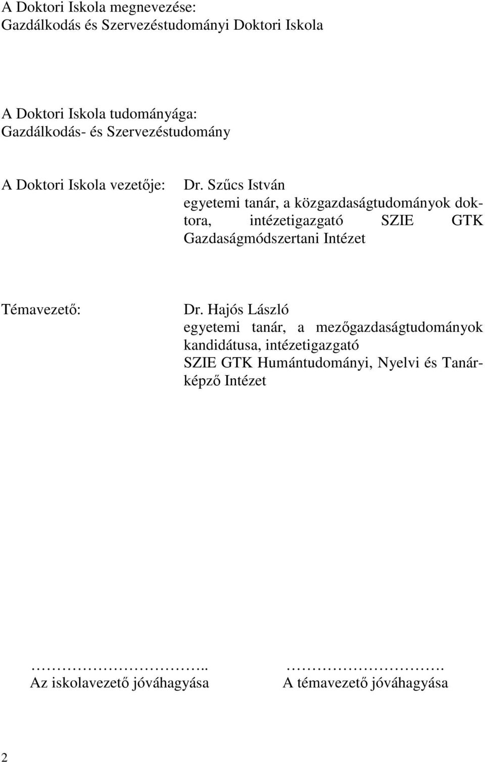 Szűcs István egyetemi tanár, a közgazdaságtudományok doktora, intézetigazgató SZIE GTK Gazdaságmódszertani Intézet