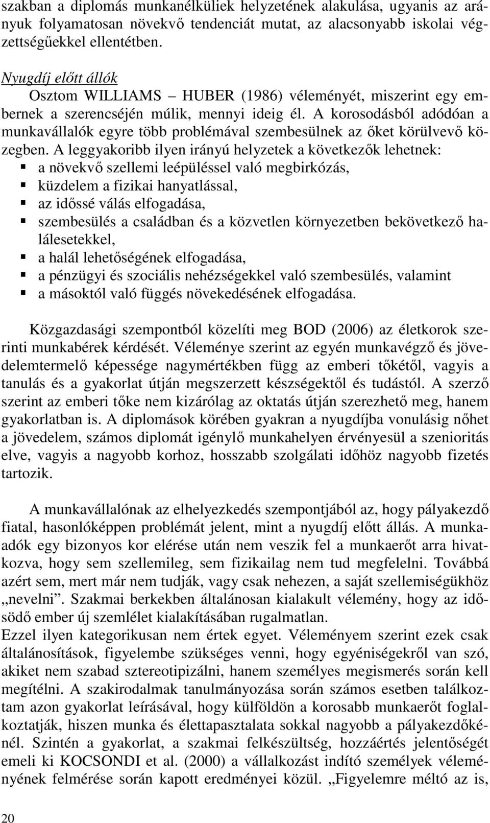 A korosodásból adódóan a munkavállalók egyre több problémával szembesülnek az őket körülvevő közegben.