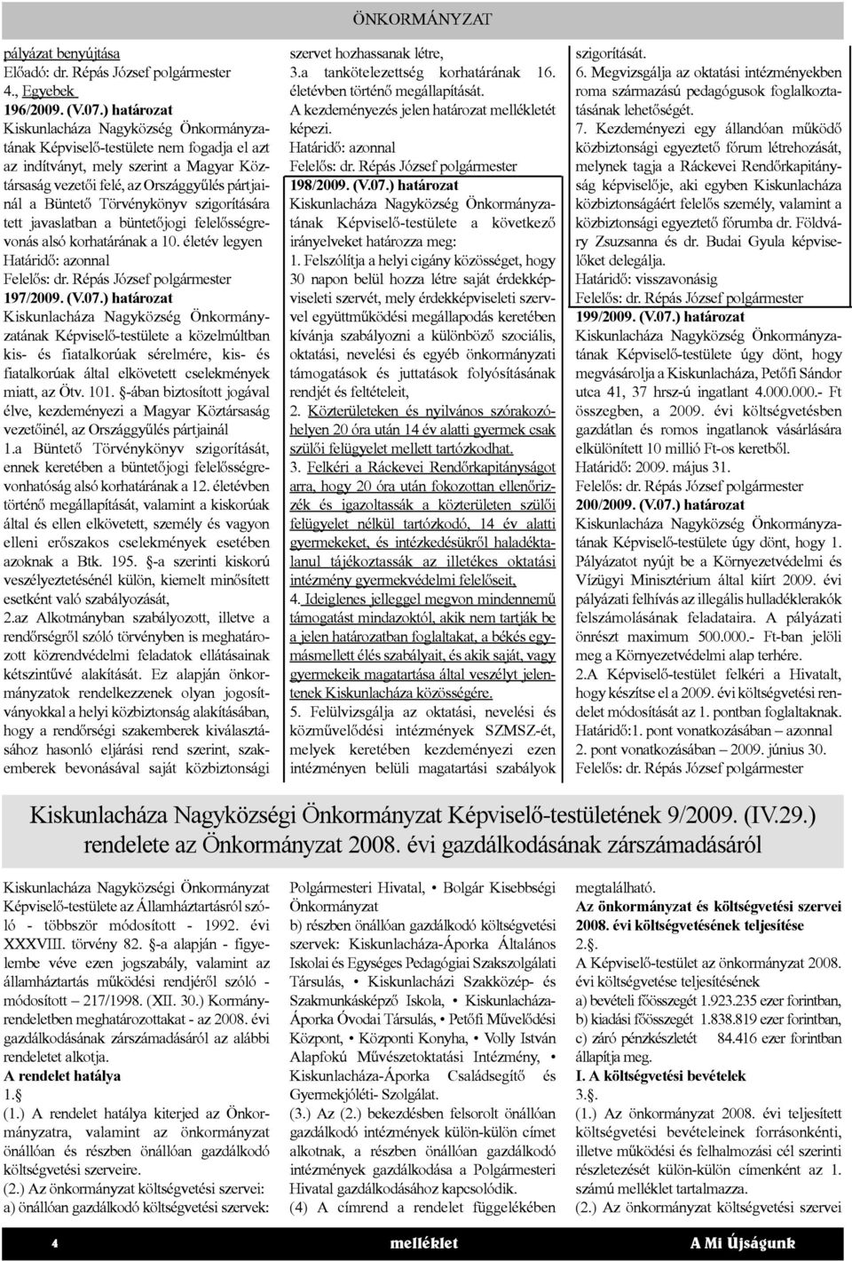 büntetőjogi felelősségrevonás alsó korhatárának a 10. életév legyen 197/2009. (V.07.