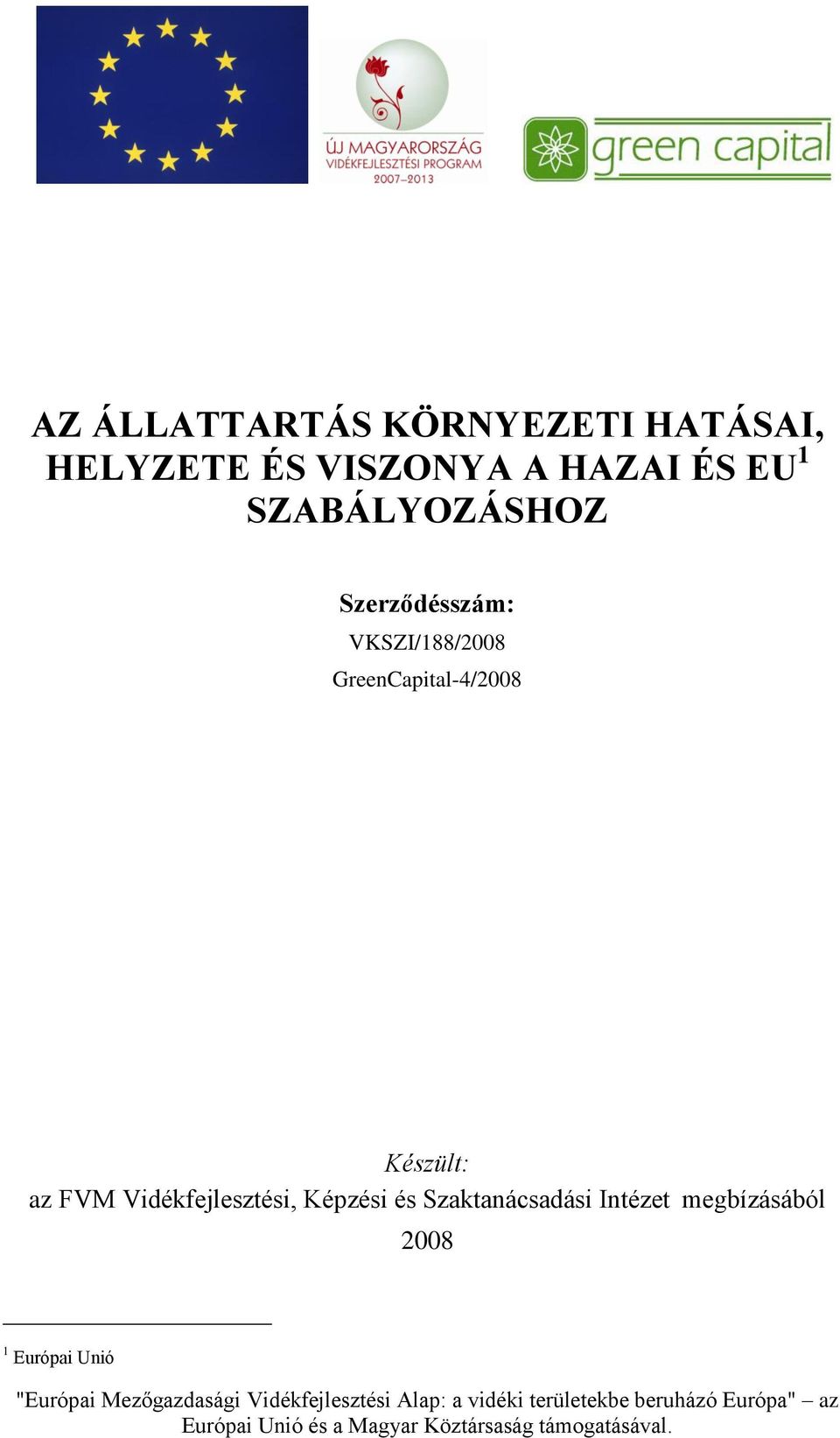 GreenCapital-4/2008 Készült: az FVM Vidékfejlesztési,