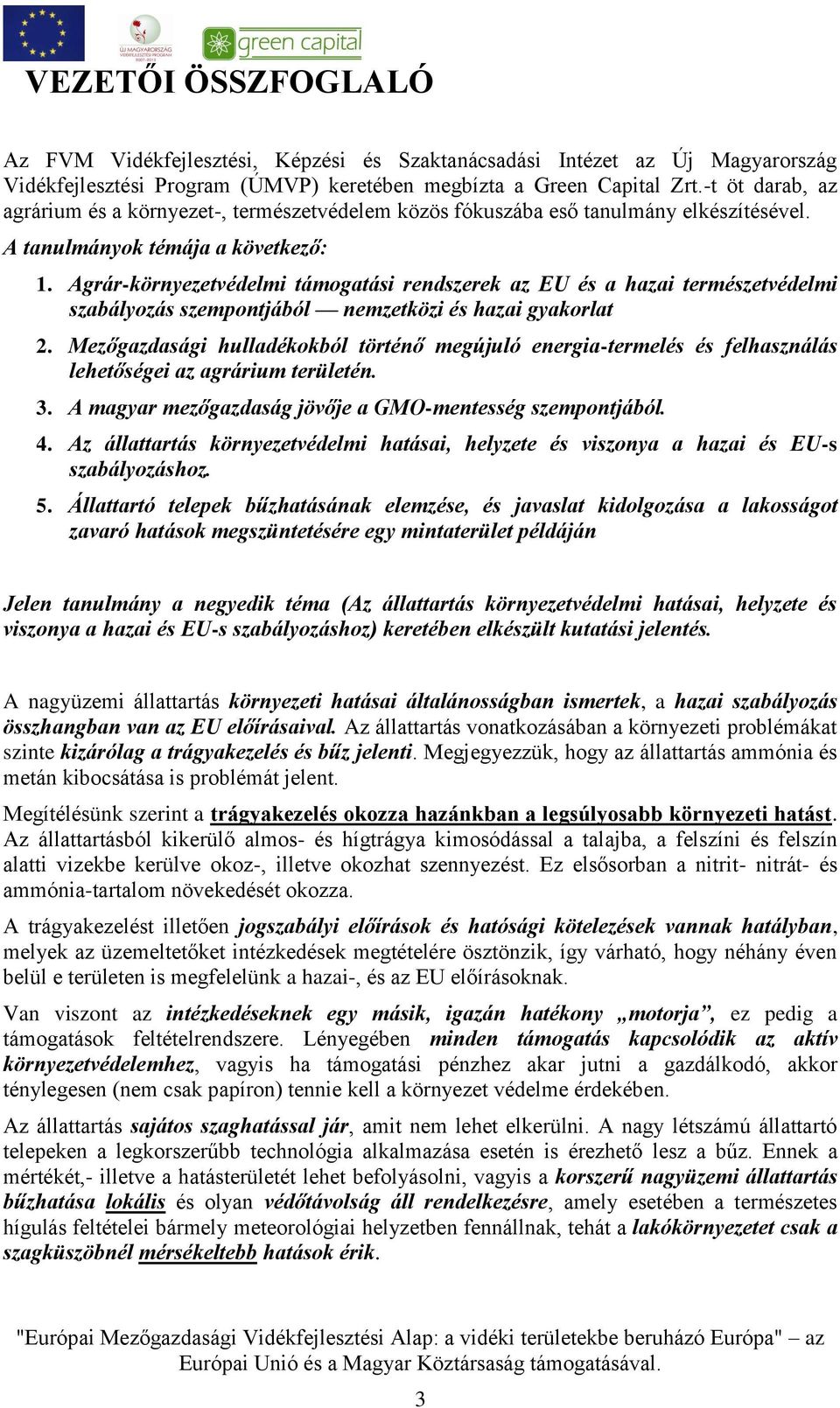 Agrár-környezetvédelmi támogatási rendszerek az EU és a hazai természetvédelmi szabályozás szempontjából nemzetközi és hazai gyakorlat 2.