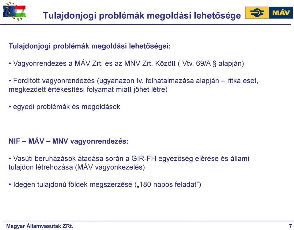 felhatalmazása alapján ritka eset, megkezdett értékesítési folyamat miatt jöhet létre) egyedi problémák és megoldások NIF MÁV MNV