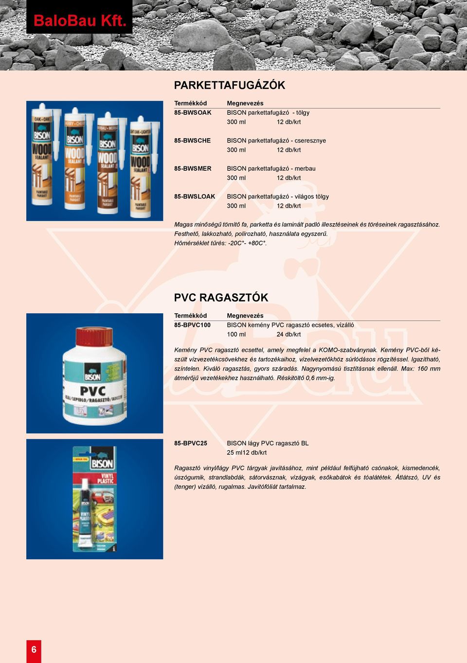 85-BWSLOAK BISON parkettafugázó - világos tölgy 300 ml 12 db/krt Magas minőségű tömítő fa, parketta és laminált padló illesztéseinek és töréseinek ragasztásához.