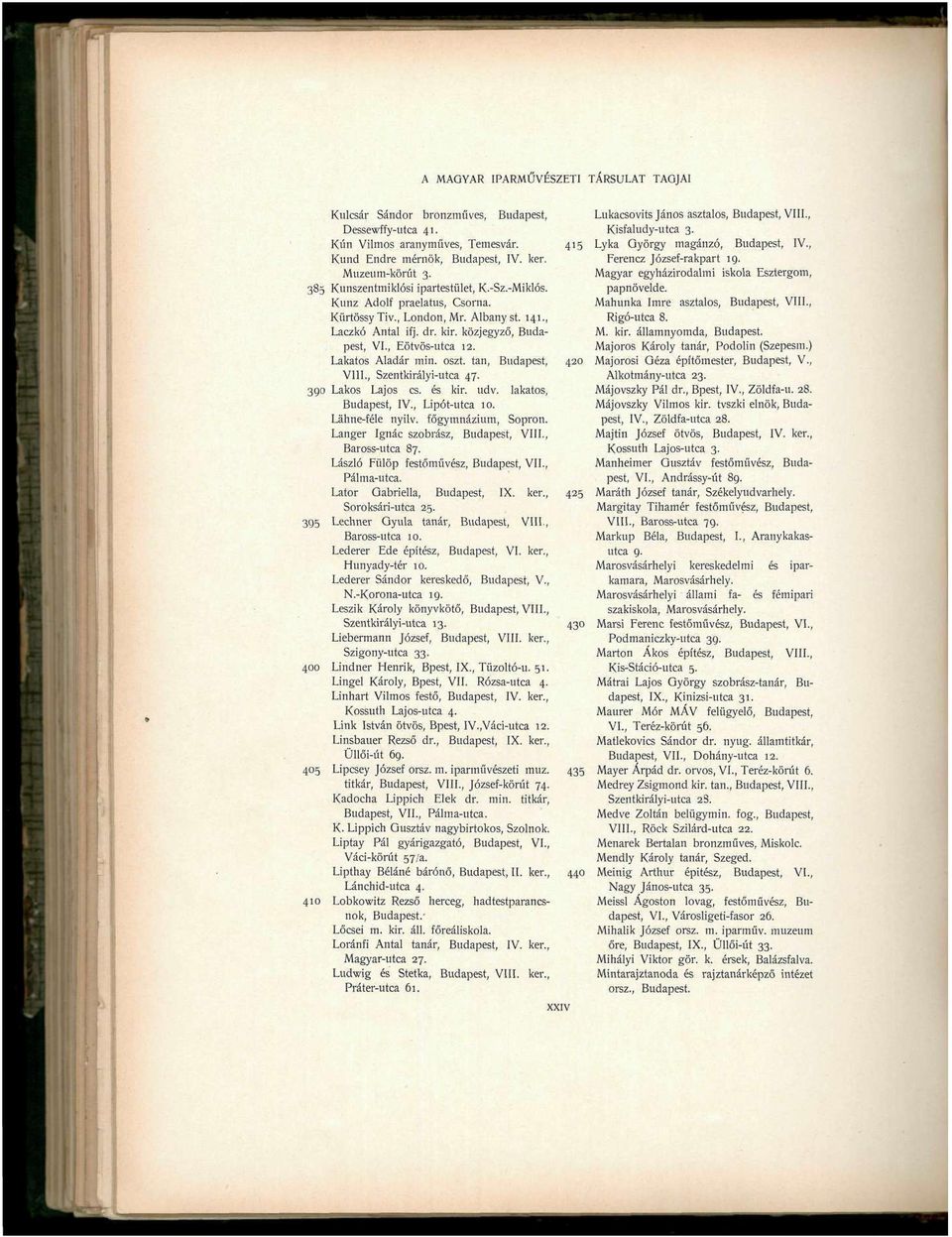 , Szentkirályi-utca 47. 390 Lakos Lajos cs. és kir. udv. lakatos, Budapest, IV., Lipót-utca 10. Láhne-féle nyilv. főgymnázium, Sopron. Langer Ignác szobrász, Budapest, VIII., Baross-utca 87.