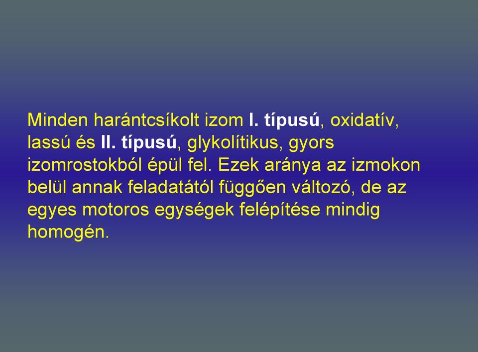 típusú, glykolítikus, gyors izomrostokból épül fel.