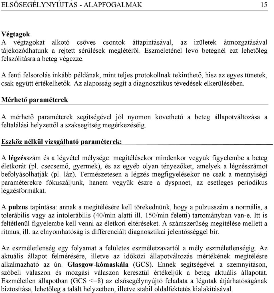 Az alaposság segít a diagnosztikus tévedések elkerülésében.