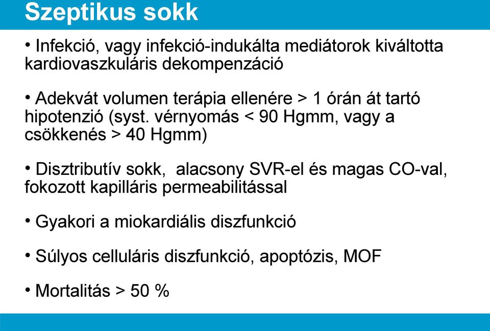 vérnyomás < 90 Hgmm, vagy a csökkenés > 40 Hgmm) Disztributív sokk, alacsony SVR-el és magas CO-val,