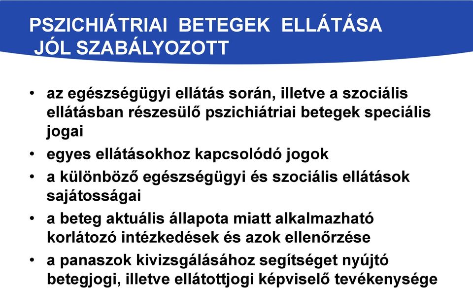 és szociális ellátások sajátosságai a beteg aktuális állapota miatt alkalmazható korlátozó intézkedések és