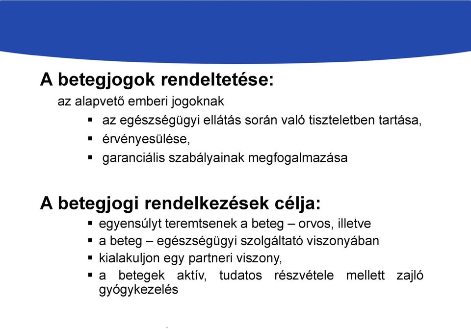 egészségügyi szolgáltató viszonyában kialakuljon egy partneri viszony, a betegek aktív, tudatos részvétele mellett zajló