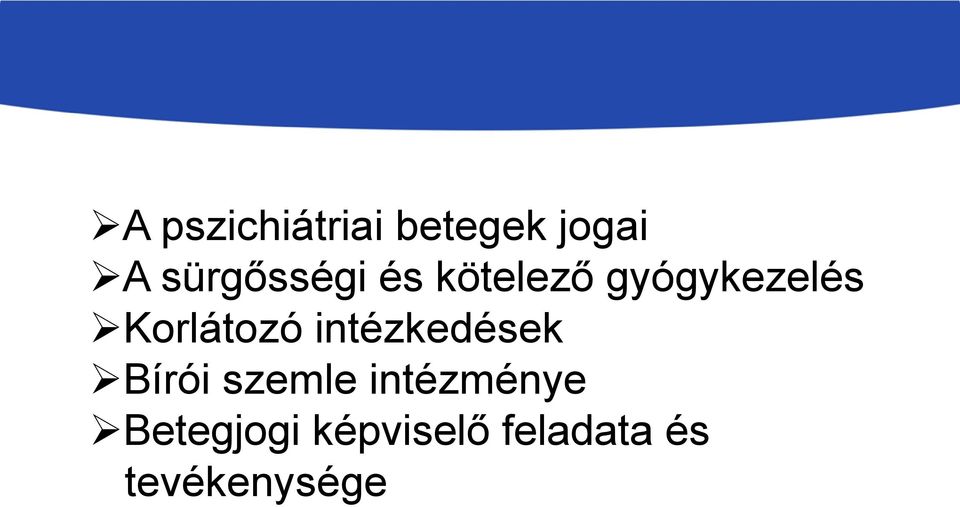 gyógykezelés Korlátozó intézkedések Bírói szemle