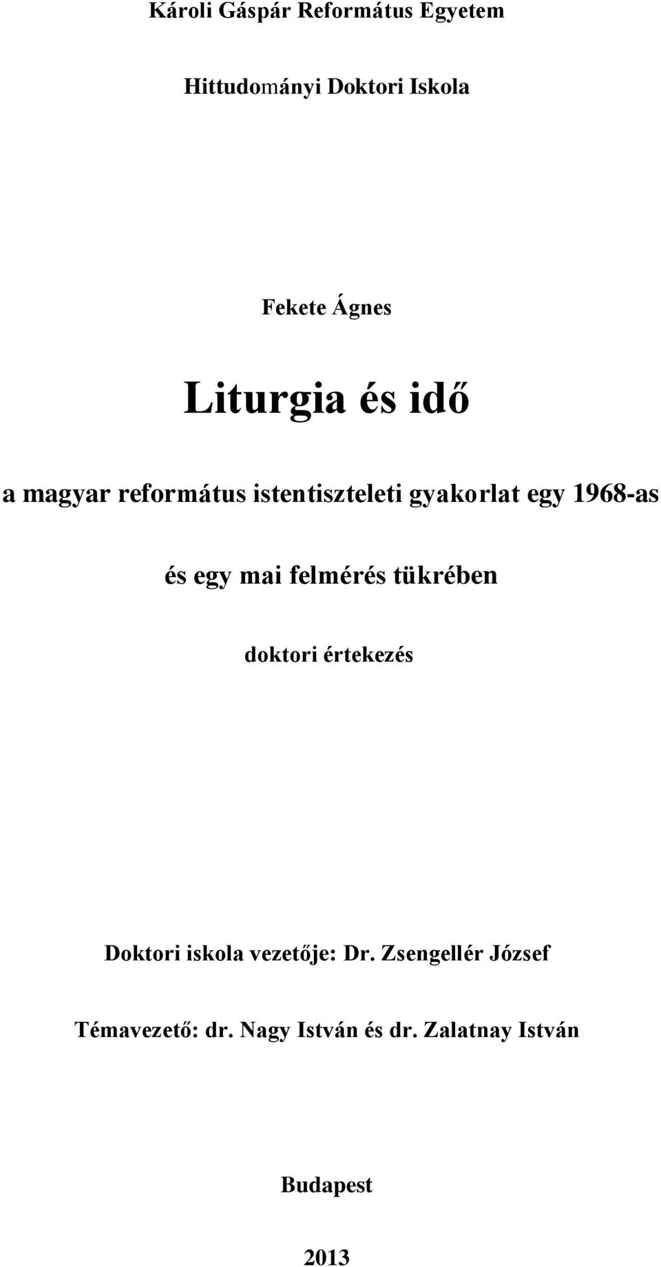 egy mai felmérés tükrében doktori értekezés Doktori iskola vezetője: Dr.