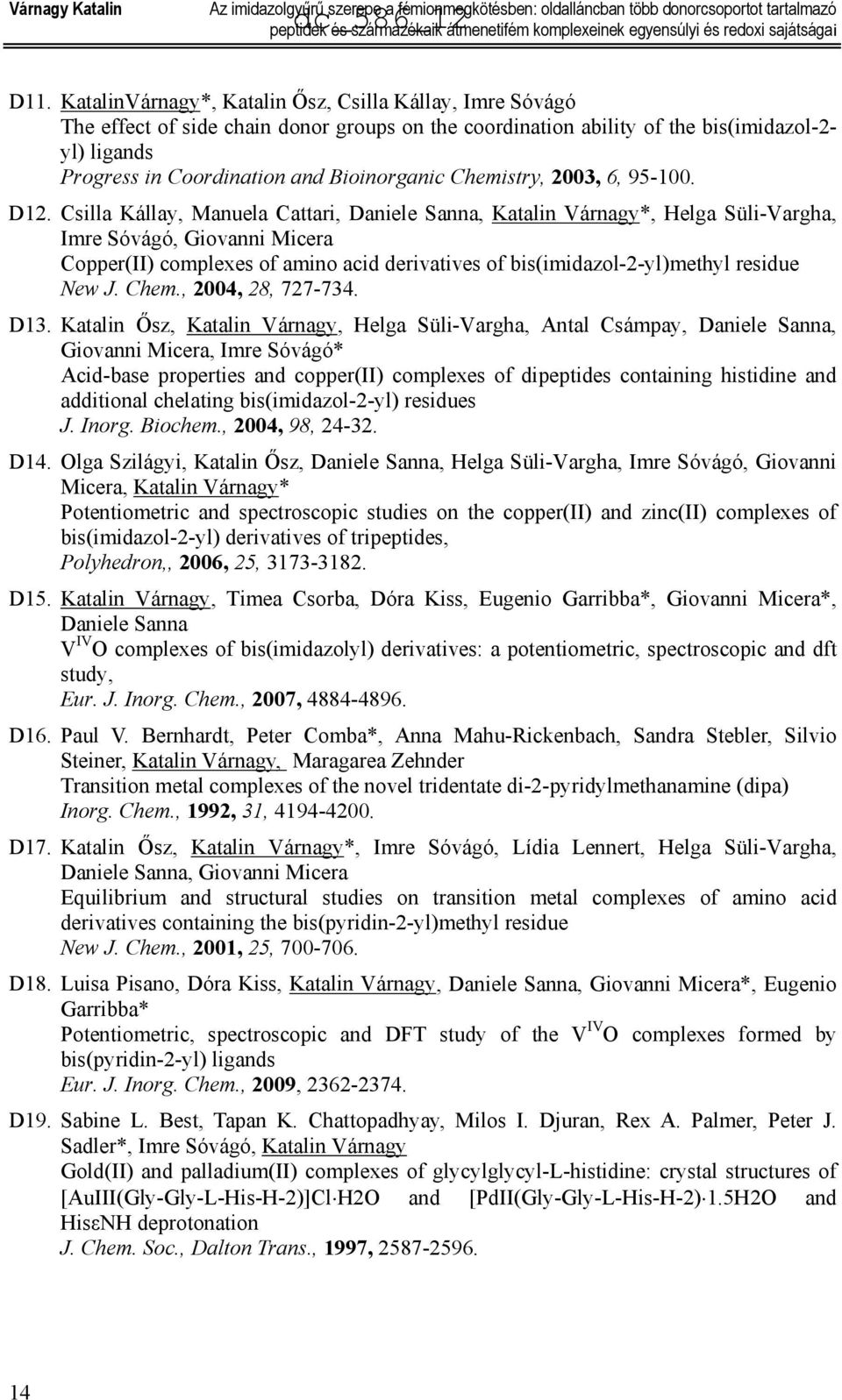 Bioinorganic Chemistry, 2003, 6, 95-100. D12.