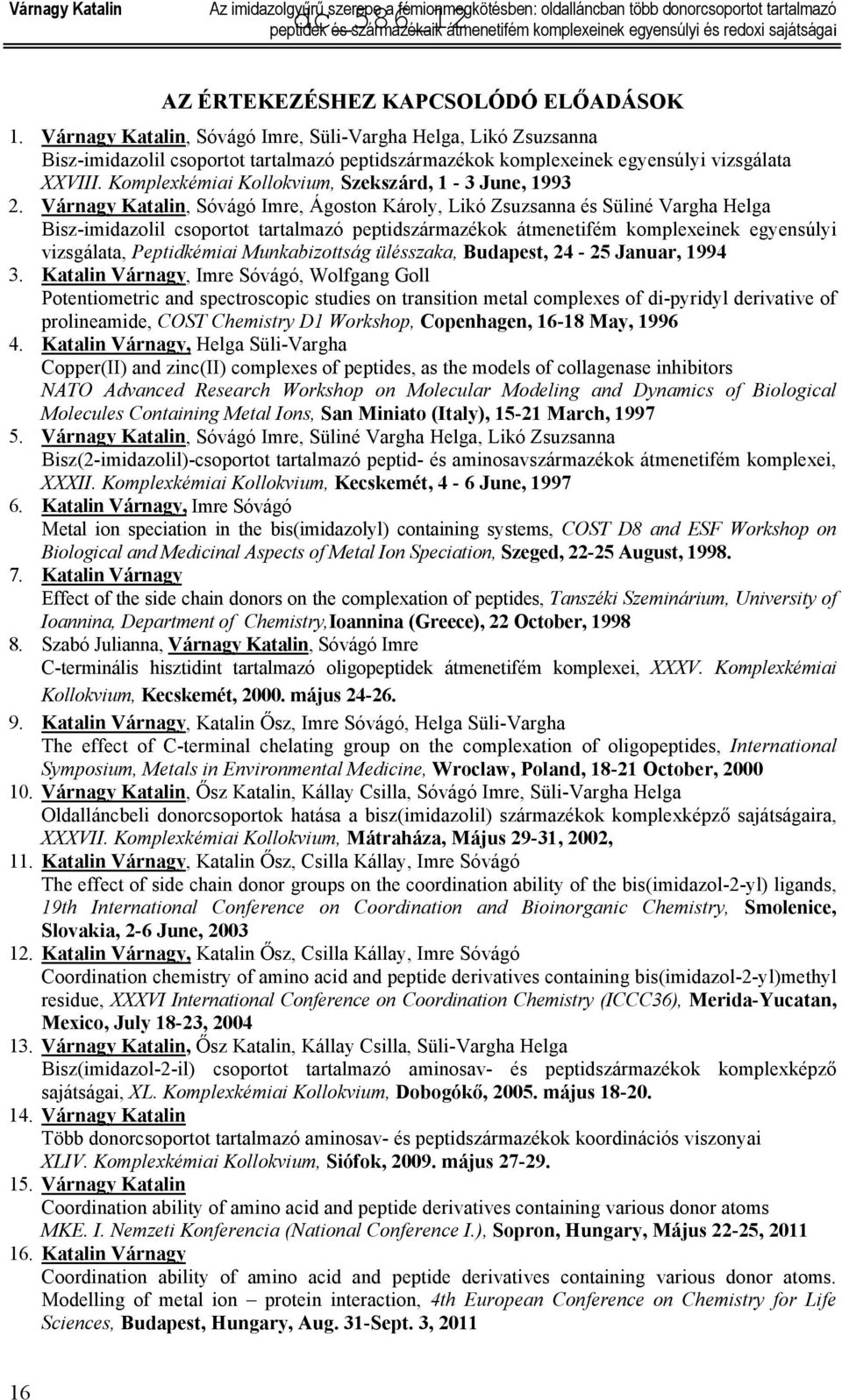 Komplexkémiai Kollokvium, Szekszárd, 1-3 June, 1993 2.