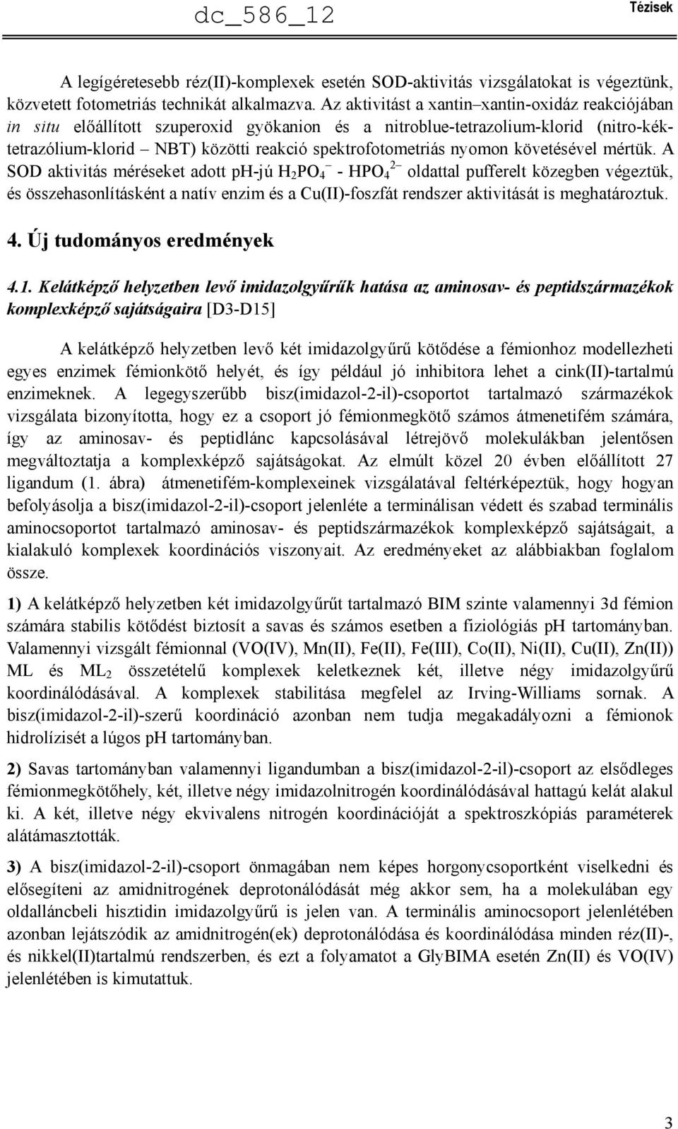 követésével mértük.