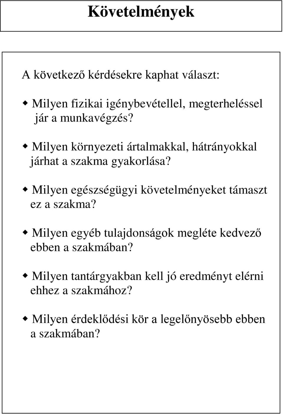 Milyen egészségügyi követelményeket támaszt ez a szakma?