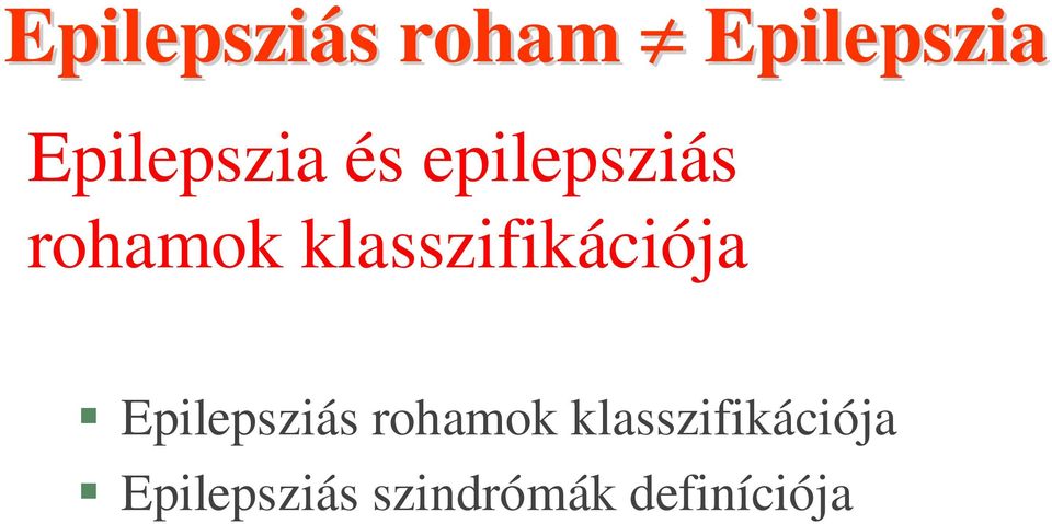 klasszifikációja Epilepsziás rohamok