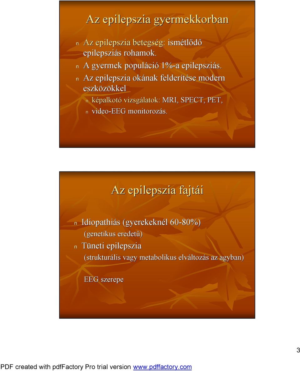 Az epilepszia okának felderítése modern eszközökkel kkel képalkotó vizsgálatok: MRI, SPECT, PET,