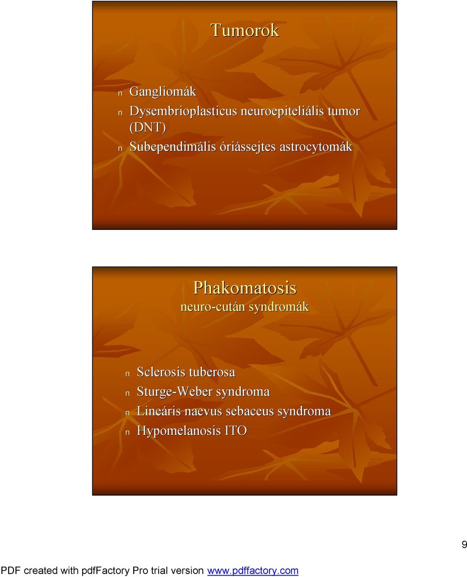 Phakomatosis neuro-cut cután syndromák Sclerosis tuberosa