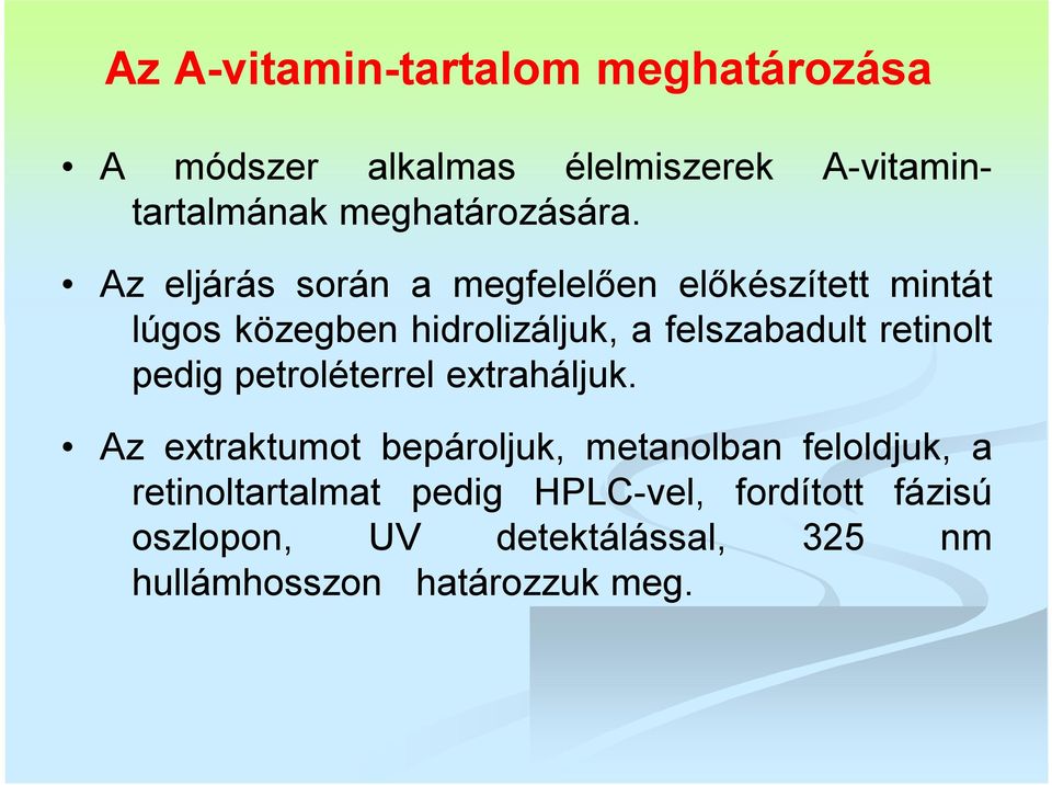 Az eljárás során a megfelelően előkészített mintát lúgos közegben hidrolizáljuk, a felszabadult