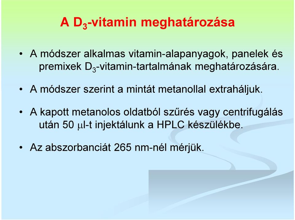 A módszer szerint a mintát metanollal extraháljuk.