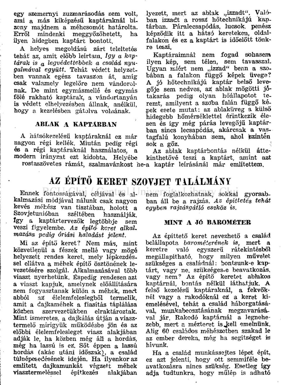 Tehát védett helyzetben vannak egész tavaszon át, amíg csak valamely legelőre nem vándorolnak.