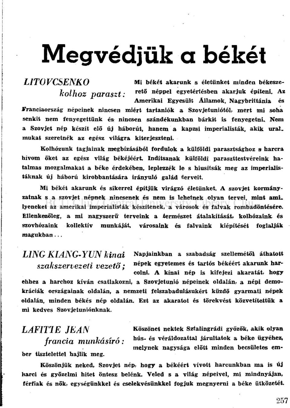 Nem a Szovjet nép készít elő új háborút, hanem a kapzsi imperialisták, akik ural. mukat szeretnék az egész világra kiterjeszteni.