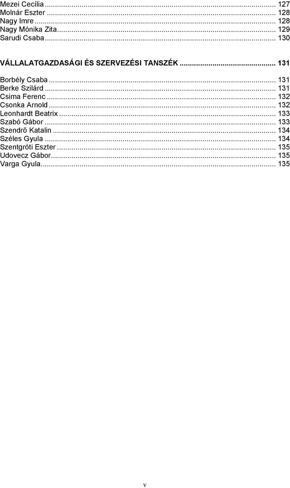 .. 131 Csima Ferenc... 132 Csonka Arnold... 132 Leonhardt Beatrix... 133 Szabó Gábor.