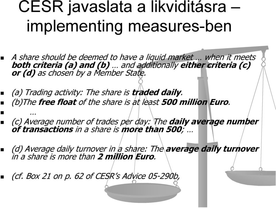 (b)the free float of the share is at least 500 million Euro.