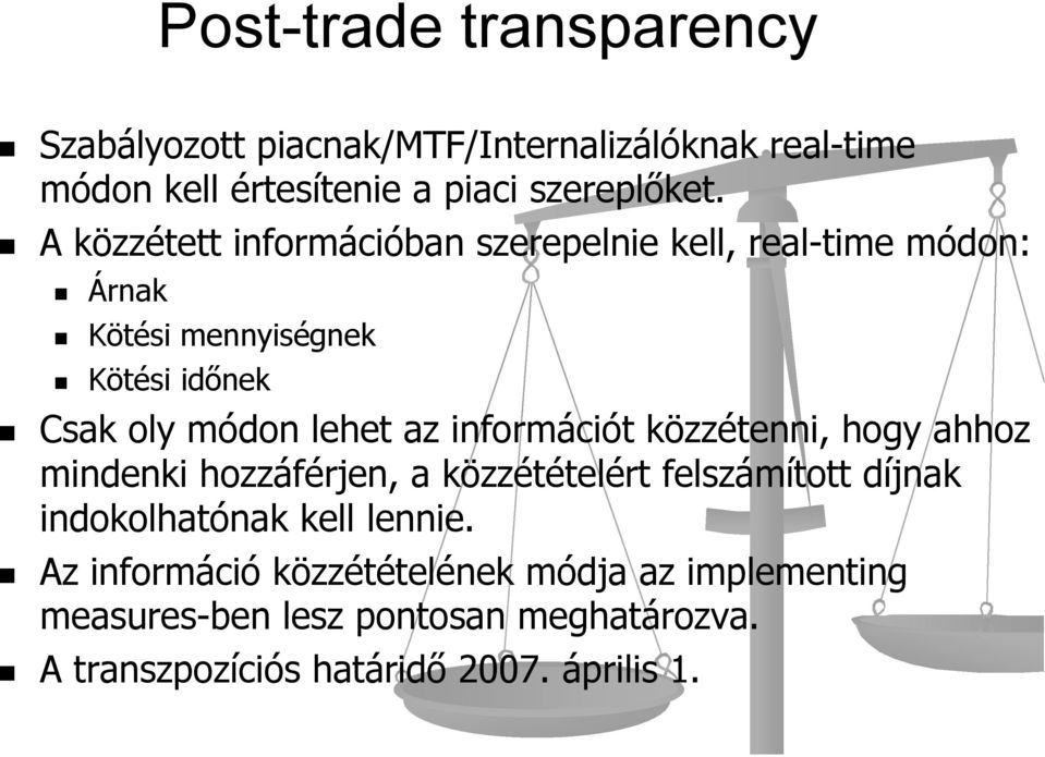 információt közzétenni, hogy ahhoz mindenki hozzáférjen, a közzétételért felszámított díjnak indokolhatónak kell lennie.