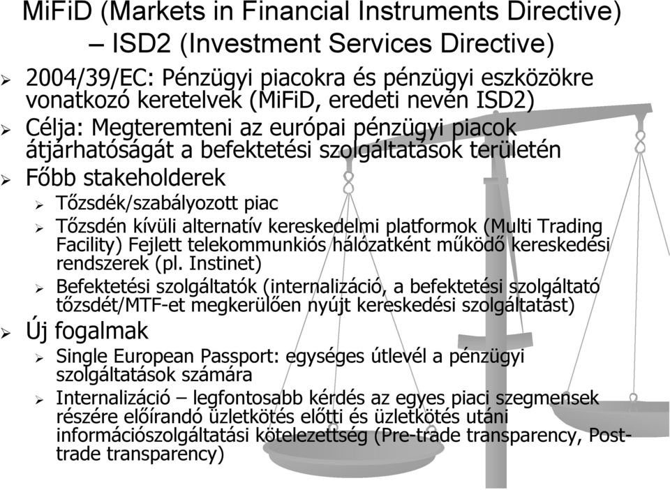 Trading Facility) Fejlett telekommunkiós hálózatként működő kereskedési rendszerek (pl.