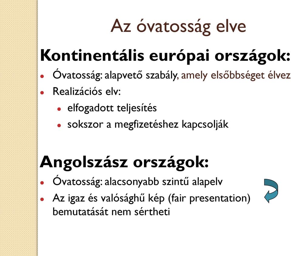 sokszor a megfizetéshez kapcsolják Angolszász országok: Óvatosság: